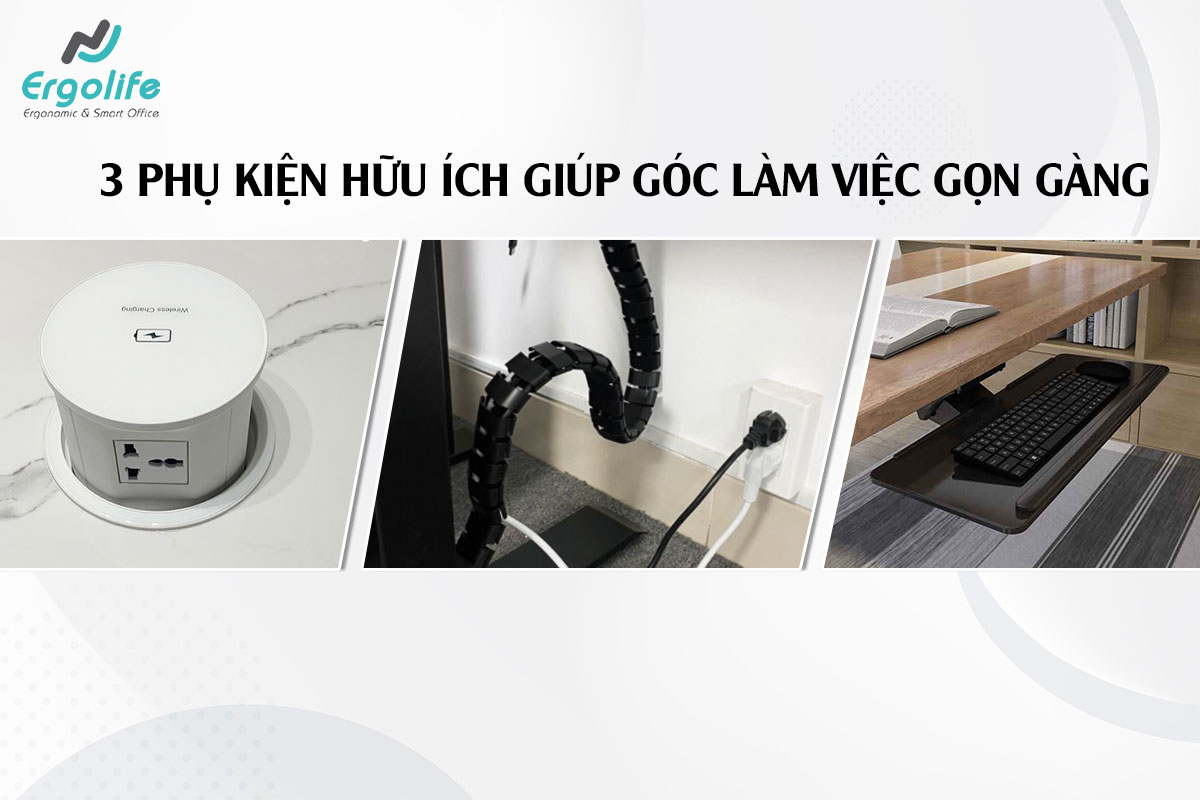 3 phụ kiện giúp góc làm việc của bạn gọn gàng đáng kể